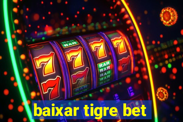 baixar tigre bet